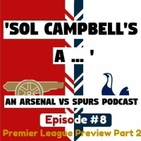 Episode 8: Season Preview Part 2 (Arsenal and Spurs)