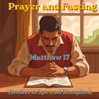 Episode 16: Prayer and Fasting
