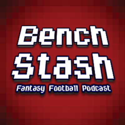 Bench Stash Fantasy Football Podcast