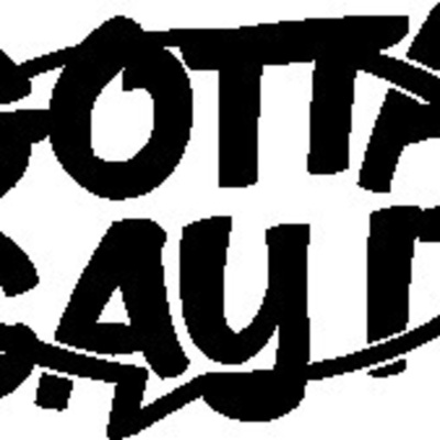 Gotta Say It