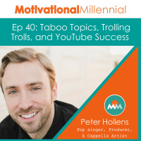 40: Taboo Topics, Trolling Trolls, and YouTube Success with Peter Hollens