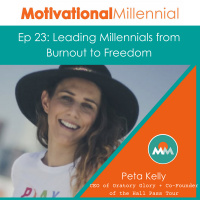 23: Leading Millennials from Burnout to Freedom with Peta Kelly