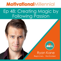 48: Creating Magic by Following Passion with Ryan Kane