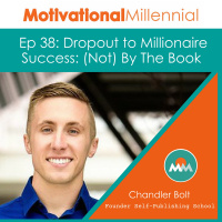 38: Dropout to Millionaire Success: (Not) By the Book with Chandler Bolt