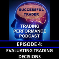 Evaluating Trading Decisions Trading Performance Podcast - Episode 4
