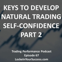 Keys To Develop Natural Trading Self-Confidence Part 2
