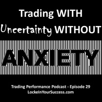 Trading With Uncertainty WITHOUT Anxiety