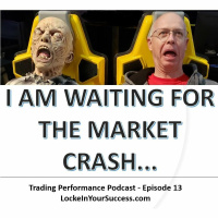 I AM WAITING FOR THE MARKET CRASH...
