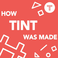 How TINT Was Made