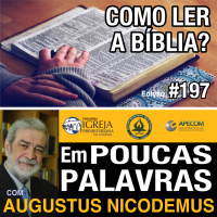 Em Poucas Palavras #197 - Lendo a Bíblia corretamente