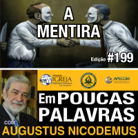 Em Poucas Palavras #199 - A Gravidade da Mentira