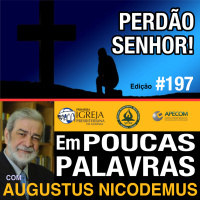 Em Poucas Palavras #196 - Eu sou perdoado?