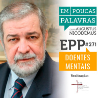 Em Poucas Palavras #271 Doentes Mentais