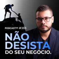 Não desista do seu negócio digital | #PodcastMe 366