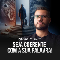 SEJA COERENTE: Suas Atitudes Refletem Suas CRENÇAS? | #PodcastME EP 402