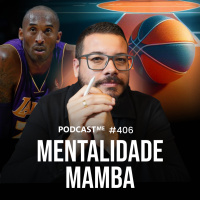 Mentalidade Mamba ｜ O segredo do Sucesso de Kobe Bryant ｜ #PodcastMe 3
