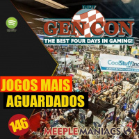 Meeple Maniacs #146 - GENCON 2019 - JOGOS MAIS AGUARDADOS