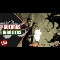 Meeple Maniacs #130 - Guerras Insólitas