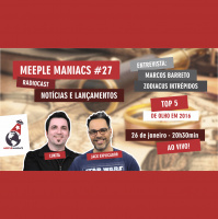 Meeple Maniacs #027 - Top 5 de Olho nos Lançamentos para - Entrevista Marcos Barreto (Zodiacus)