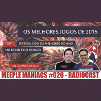 MEEPLE MANIACS #026 - Top 10 dos Melhores Jogos de 2015