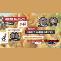 Meeple Maniacs #046- Humor na Mesa com Osmar Campbell