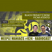 Meeple Maniacs #024 - Top Jogos Catástrofe - Black Friday