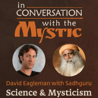 Neuroscientist David Eagleman with Sadhguru – In Conversation with the Mystic