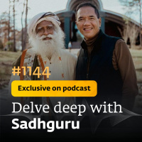#1144 - Exclusive Episode - Knowledge: Boon or Burden? Gita Wirjawan  Sadhguru