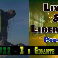 Podcast LL 22# – E o gigante acordou? Tire suas conclusões!
