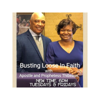 Busting Loose in Faith with Apostle and Prophetess Thibeaux