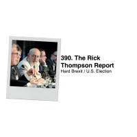 390. The Rick Thompson Report: Hard Brexit / U.S. Election