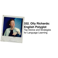 332. Olly Richards: English Polyglot - Top Advice and Strategies for Language Learning