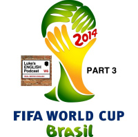 189. World Cup 2014 (Part 3: Your Comments)