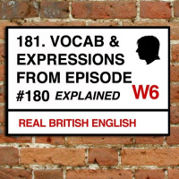 181. Vocabulary amp Expressions from Episode 180.