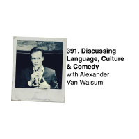 391. Discussing Language, Culture amp Comedy with Alexander van Walsum