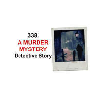 338. A Murder Mystery Detective Story (Part 1 of 2) Text Adventure