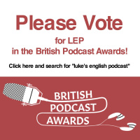 Please VOTE for Lukes English Podcast
