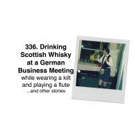 336. Drinking Scottish Whisky at a German Business Meeting While Wearing a Kilt and Playing a Flute... and other stories (with Carrick Cameron)