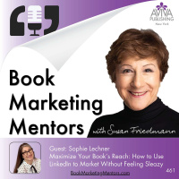 Maximize Your Book’s Reach: How to Use LinkedIn to Market Without Feeling Sleazy - BM461