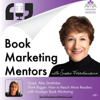 Think Bigger: How to Reach More Readers with Strategic Book Marketing - BM481