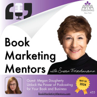 BEST OF 2024: How to Best Unlock the Power of Podcasting for Your Book and Business - BM455
