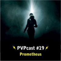 Pvpcast #19 Prometheus