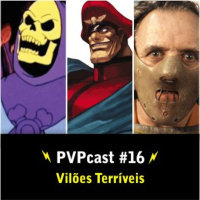 Pvpcast #16 Vilões Terríveis