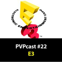 Pvpcast #22 E3