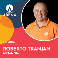 Roberto Tranjan (Metanoia) - Man in the Arena #106