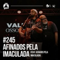 245 - Afinados Pela Imaculada | Santa Zuera (feat. Gerados Pela Imaculada)