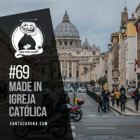 Santa Zuera #69 - Made in Igreja Católica