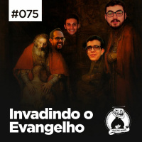 Santa Zuera #75 - Invadindo O Evangelho