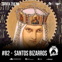 Santa Zuera #82 - Santos Bizarros