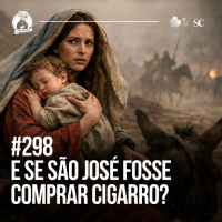 #298 - E se São josé fosse comprar Cigarro | Santa Zuera